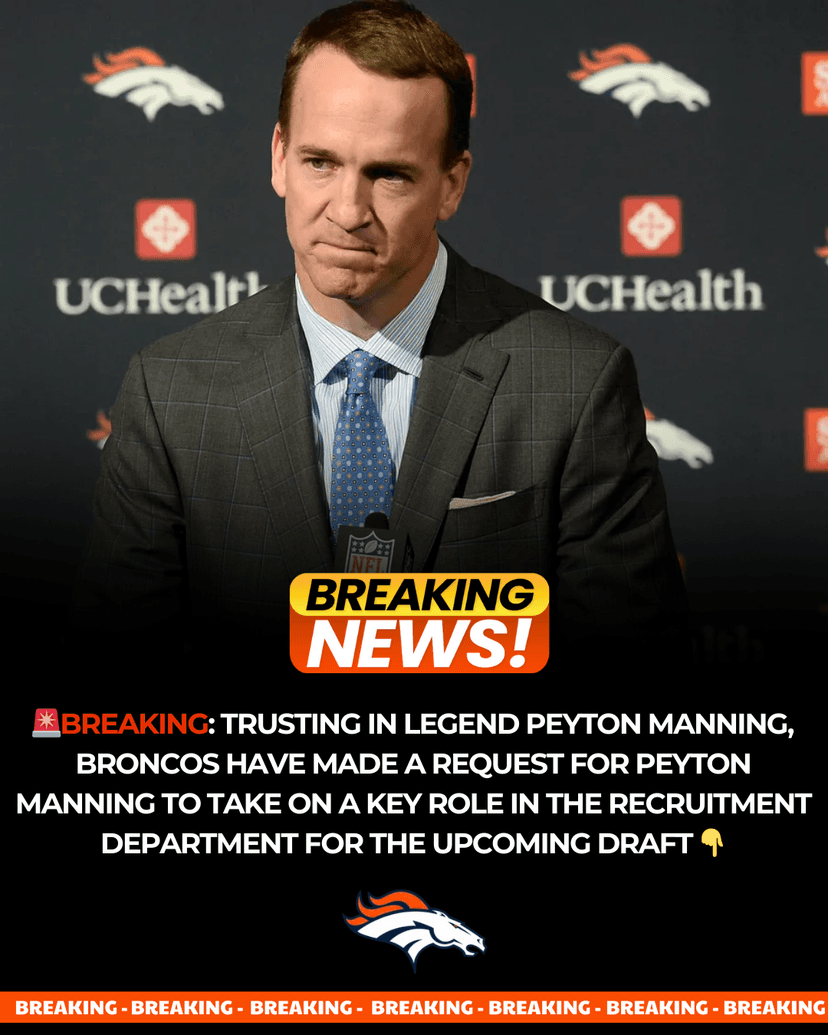 Trusting in Legend Peyton Manning, Broncos Have Made a Request for Peyton Manning to Take on a Key Role in the Recruitment Department for the Upcoming Draft