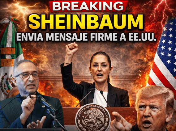 BREAKING: Claudia Sheinbaum lanza mensaje firme a EE.UU. y defiende la soberanía de México ante presiones internacionales